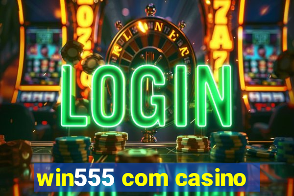 win555 com casino